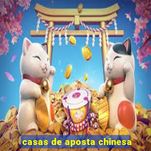 casas de aposta chinesa